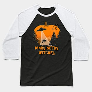 Mars Needs Witches Halloween Art Baseball T-Shirt